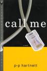 Call Me: A Novel By P-P Hartnett Cover Image