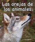 Las Orejas de Los Animales (Animal Ears) = Animal Ears By Mary Holland Cover Image