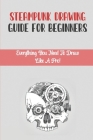 Steampunk Drawing Guide For Beginners: Everything You Need To Draw Like A Pro!: Drawing For Kids By Ivey Zeiser Cover Image