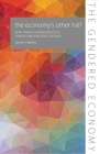 The Economy's Other Half: How Taking Gender Seriously Transforms Macroeconomics By James Heintz Cover Image