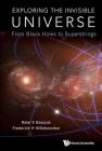 Exploring the Invisible Universe: From Black Holes to Superstrings Cover Image