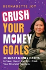 Crush Your Money Goals: 25 Smart Money Habits to Save, Invest, and Fast-Track Your Financial Freedom Cover Image