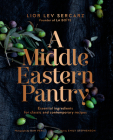 A Middle Eastern Pantry: Essential Ingredients for Classic and Contemporary Recipes: A Cookbook Cover Image