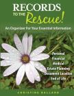 Records To The Rescue!: An Organizer For Your Essential Information By Christine H. Ballard Cover Image