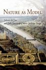 Nature as Model: Salomon de Caus and Early Seventeenth-Century Landscape Design (Penn Studies in Landscape Architecture) By Luke Morgan Cover Image