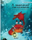 A nagylelkű tarisznyarák (Hungarian Edition of The Caring Crab) By Tuula Pere, Roksolana Panchyshyn (Illustrator), Tamás Czuczor (Translator) Cover Image