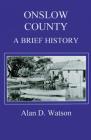 Onslow County: A Brief History (County Records) Cover Image