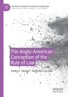The Anglo-American Conception of the Rule of Law (Palgrave Studies in Classical Liberalism) By Nadia E. Nedzel, Nicholas Capaldi Cover Image