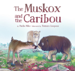 The Muskox and the Caribou (English) By Nadia Mike, Tamara Campeau (Illustrator) Cover Image