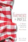 Farmwives in Profile: 17 Women: 17 candid questions about their lives Photos & Recipes By Billi J. Miller Cover Image