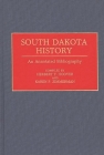 South Dakota History: An Annotated Bibliography (Bibliographies of the States of the United States #2) By Herbert T. Hoover, Karen P. Zimmerman (Editor), Christopher J. Hoover (Editor) Cover Image
