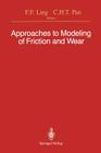 Approaches to Modeling of Friction and Wear: Proceedings of the Workshop on the Use of Surface Deformation Models to Predict Tribology Behavior, Colum By Frederick F. Ling (Editor), C. H. T. Pan (Editor) Cover Image