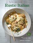 Rustic Italian (Williams Sonoma) Revised Edition: Simple, authentic recipes for everyday cooking By Domenica Marchetti Cover Image