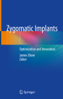 Zygomatic Implants: Optimization and Innovation By James Chow (Editor) Cover Image