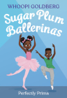 Sugar Plum Ballerinas: Perfectly Prima By Whoopi Goldberg, Deborah Underwood, Ashley Evans (Illustrator) Cover Image