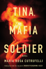 Tina, Mafia Soldier By Maria Rosa Cutrufelli, Robin Pickering-Iazzi (Translated by) Cover Image