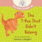 The T-Rex that Didn't Belong: A Children's Book About Belonging for Kids Ages 4-8 By Tammy Lempert, Tammy Lempert (Illustrator) Cover Image