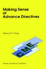 Making Sense of Advance Directives (International Studies in Human Rights #2) By Nancy M. P. King, N. M. King Cover Image