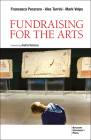 Fundraising for the Arts By Mark Volpe, PhD, Francesca Pecoraro, MS, Alex Turrini, PhD Cover Image
