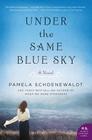 Under the Same Blue Sky: A Novel Cover Image