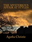 The Mysterious Affair At Styles [Large Print Edition]: The Complete & Unabridged Classic Mystery By S. M. Sheley (Editor), Summit Classic Press (Editor), Agatha Christie Cover Image