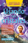 Usando los cristales: Aprende a programarlos, cuidarlos y aprovecharlos para tu sanación (Enseñanzas de Saint Germain) By Akari Berganzo Cover Image