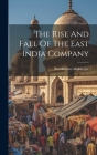 The Rise And Fall Of The East India Company By Ramkrishna Mukherjee (Created by) Cover Image