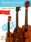 'Ukulele at School, Bk 1: The Most Fun & Easy Way to Play! (Teacher's Guide) Cover Image