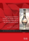 Unguentaria and Related Vessels in the Mediterranean from the Early Hellenistic to the Early Byzantine Period (International #3165) By Ergün Lafli (Editor), Gülseren Kan Şahin (Editor) Cover Image