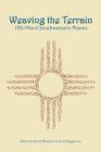 Weaving the Terrain: 100-Word Southwestern Poems (Poetry of the American Southwest #3) By David Meischen (Editor), Scott Wiggerman (Editor) Cover Image