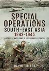 Special Forces Operations in South-East Asia 1941 - 1945: Minerva, Baldhead and Longshanks/Creek Cover Image