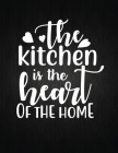 The kitchen is the heart of the home: Recipe Notebook to Write In Favorite Recipes - Best Gift for your MOM - Cookbook For Writing Recipes - Recipes a Cover Image