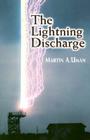 The Lightning Discharge (Dover Books on Physics) By Martin A. Uman Cover Image