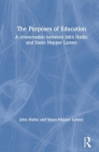 The Purposes of Education: A Conversation Between John Hattie and Steen Nepper Larsen By John Hattie, Steen Nepper Larsen Cover Image