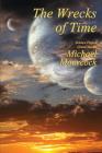 The Wrecks of Time By Michael Moorcock Cover Image