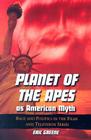 Planet of the Apes as American Myth: Race and Politics in the Films and Television Series Cover Image