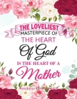The Loveliest Masterpiece Of The Heart Of God Is The Heart Of A Mother: Gift for mother, 100 Unique Mandalas Adult Coloring Book with Fun, Easy, and R By Coloring For You Cover Image