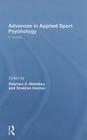 Advances in Applied Sport Psychology: A Review By Stephen Mellalieu (Editor), Sheldon Hanton (Editor) Cover Image