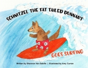 Schnitzel the Fat Tailed Dunnart Goes Surfing By Shannon Van Sebille, Amy Curran (Illustrator) Cover Image