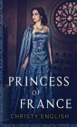 Princess Of France By Christy English Cover Image