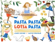 Pasta Pasta Lotsa Pasta By Aimee Lucido, Mavisu Demirag (Illustrator) Cover Image
