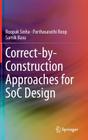 Correct-By-Construction Approaches for Soc Design By Roopak Sinha, Parthasarathi Roop, Samik Basu Cover Image