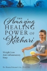 The Amazing Healing Power of Kitchari: Weight Loss Anti-inflammatory Soup By D. a. O. M. Shasta Ericson L. Ac Cover Image
