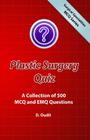 Plastic Surgery Quiz: A Collection of 500 MCQ and EMQ Questions Cover Image