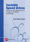 Variable Speed Drives: Principles and Applications for Energy Cost Savings, Fourth Edition By David W. Spitzer Cover Image
