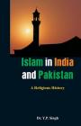 Islam in India and Pakistan: A Religious History By Dr y. P. Singh Cover Image