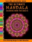 The Ultimate Mandala Coloring Book For Adults: An Adult Coloring Book with Stress Relieving Mandala Designs on a White Background (300 Mandala Colorin By Taslima Coloring Books Cover Image