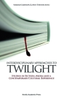 Interdisciplinary Approaches to Twilight: Studies in Fiction, Media and a Contemporary Cultural Experience Cover Image