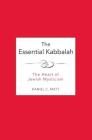 The Essential Kabbalah: The Heart of Jewish Mysticism Cover Image