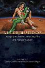 Altermundos: Latin@ Speculative Literature, Film, and Popular Culture Cover Image